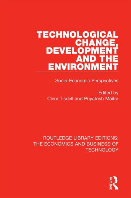 Technological Change, Development and the Environment : Socio-Economic Perspectives, PDF eBook
