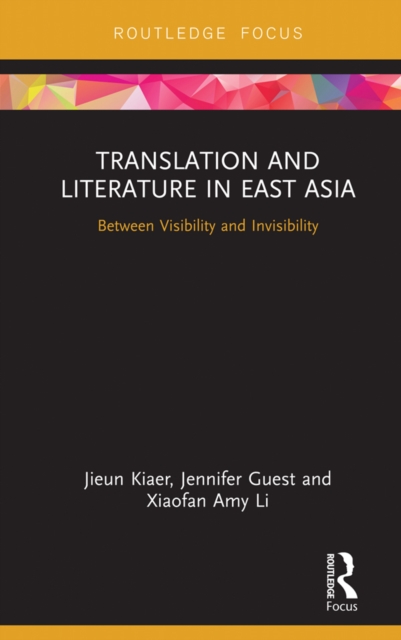 Translation and Literature in East Asia : Between Visibility and Invisibility, PDF eBook