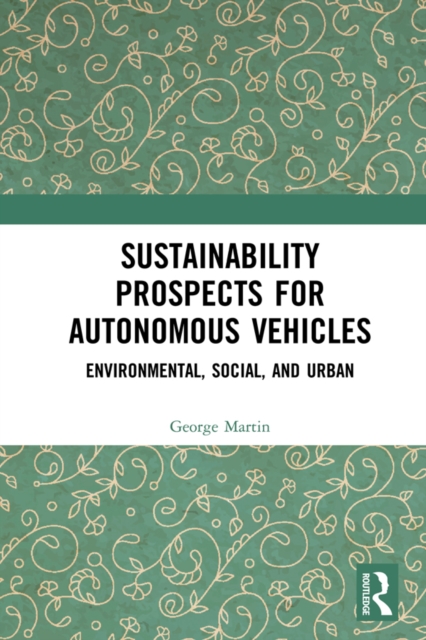 Sustainability Prospects for Autonomous Vehicles : Environmental, Social, and Urban, PDF eBook