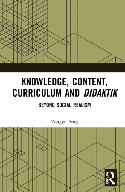 Knowledge, Content, Curriculum and Didaktik : Beyond Social Realism, EPUB eBook