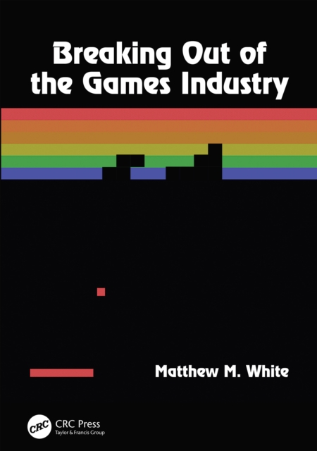 Breaking Out of the Games Industry, PDF eBook