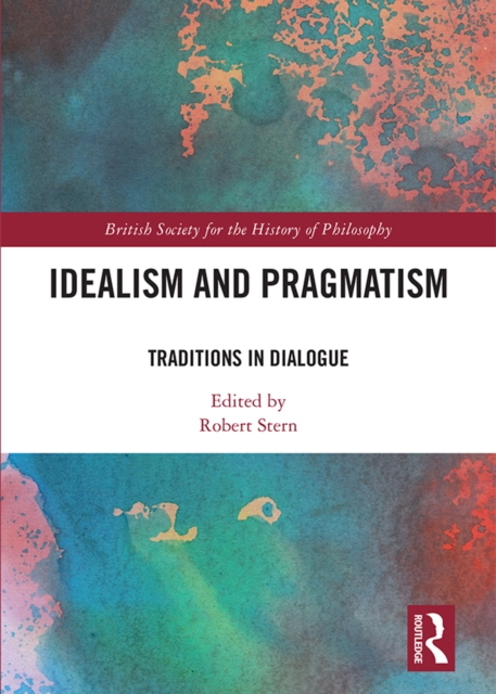 Idealism and Pragmatism : Traditions in Dialogue, EPUB eBook