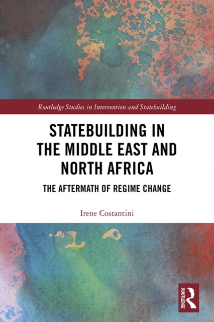Statebuilding in the Middle East and North Africa : The Aftermath of Regime Change, EPUB eBook