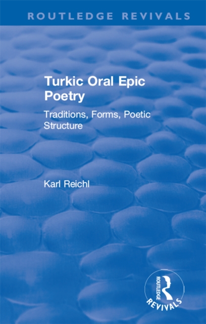 Routledge Revivals: Turkic Oral Epic Poetry (1992) : Traditions, Forms, Poetic Structure, PDF eBook
