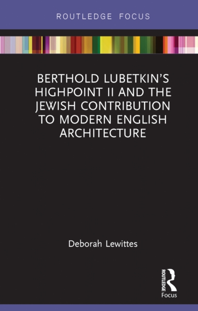 Berthold Lubetkin’s Highpoint II and the Jewish Contribution to Modern English Architecture, PDF eBook