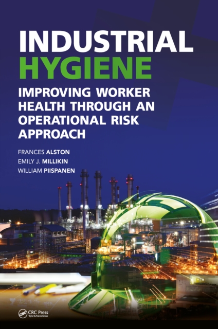Industrial Hygiene : Improving Worker Health through an Operational Risk Approach, PDF eBook