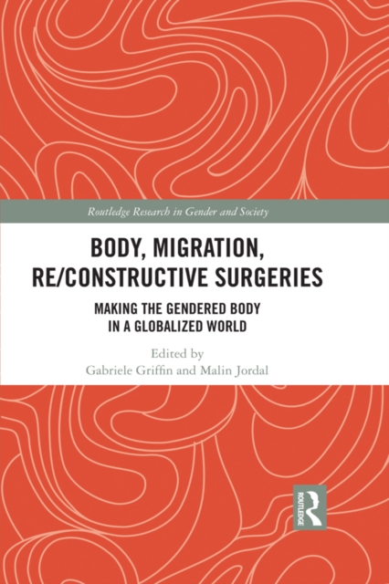 Body, Migration, Re/constructive Surgeries : Making the Gendered Body in a Globalized World, EPUB eBook