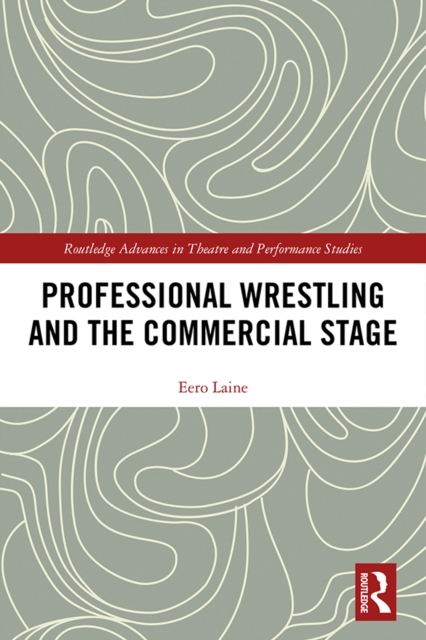 Professional Wrestling and the Commercial Stage, EPUB eBook