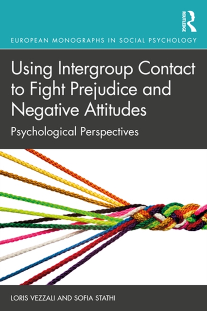 Using Intergroup Contact to Fight Prejudice and Negative Attitudes : Psychological Perspectives, EPUB eBook