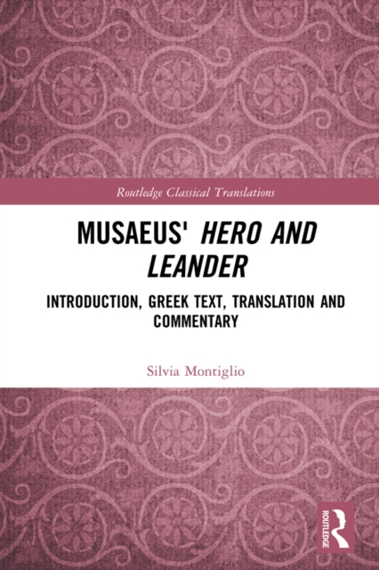 Musaeus' Hero and Leander : Introduction, Greek Text, Translation and Commentary, PDF eBook