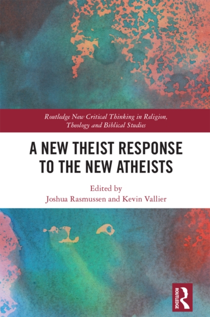 A New Theist Response to the New Atheists, EPUB eBook