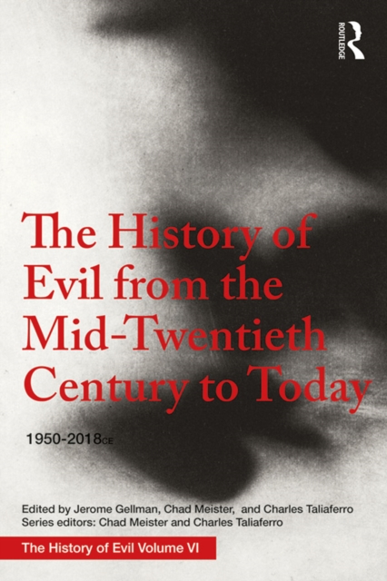 The History of Evil from the Mid-Twentieth Century to Today : 1950-2018, EPUB eBook