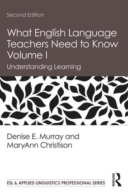 What English Language Teachers Need to Know Volume I : Understanding Learning, PDF eBook