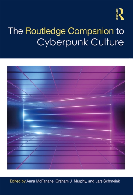 The Routledge Companion to Cyberpunk Culture, PDF eBook