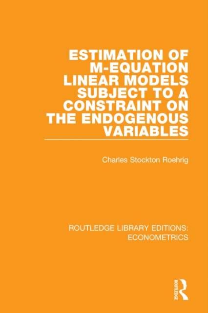 Estimation of M-equation Linear Models Subject to a Constraint on the Endogenous Variables, PDF eBook