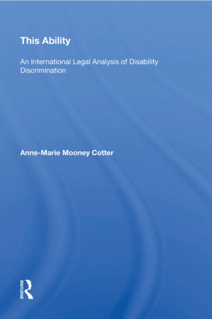 This Ability : An International Legal Analysis of Disability Discrimination, EPUB eBook