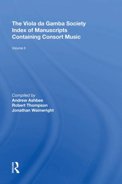 The Viola da Gamba Society Index of Manuscripts Containing Consort Music : Volume II, PDF eBook
