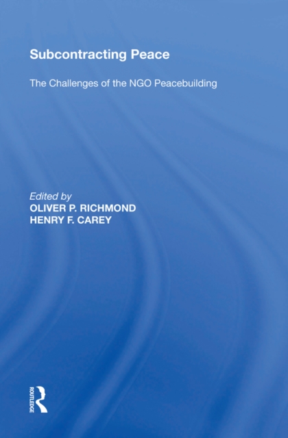 Subcontracting Peace : The Challenges of NGO Peacebuilding, EPUB eBook