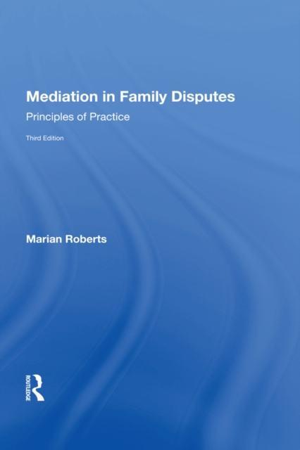 Mediation in Family Disputes : Principles of Practice, PDF eBook