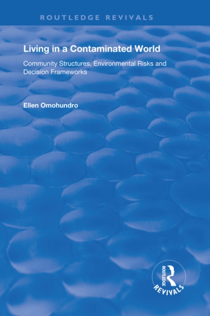 Living in a Contaminated World : Community Structures, Environmental Risks and Decision Frameworks, EPUB eBook