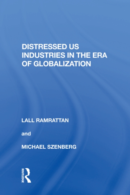 Distressed US Industries in the Era of Globalization, EPUB eBook