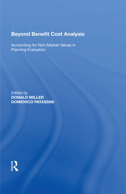 Beyond Benefit Cost Analysis : Accounting for Non-Market Values in Planning Evaluation, PDF eBook