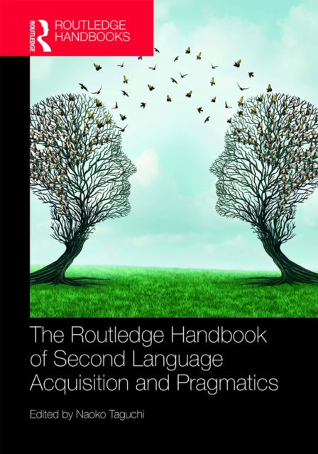The Routledge Handbook of Second Language Acquisition and Pragmatics, PDF eBook