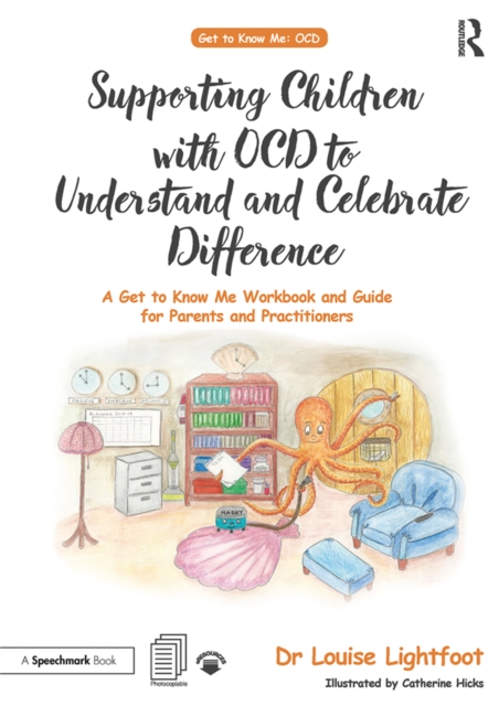 Supporting Children with OCD to Understand and Celebrate Difference : A Get to Know Me Workbook and Guide for Parents and Practitioners, PDF eBook