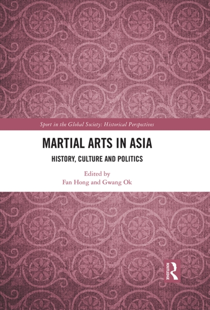 Martial Arts in Asia : History, Culture and Politics, EPUB eBook