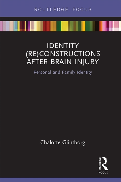 Identity (Re)constructions After Brain Injury : Personal and Family Identity, PDF eBook