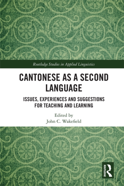 Cantonese as a Second Language : Issues, Experiences and Suggestions for Teaching and Learning, EPUB eBook