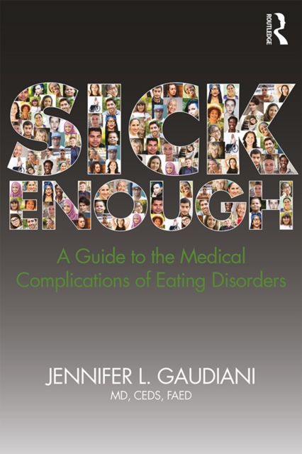 Sick Enough : A Guide to the Medical Complications of Eating Disorders, EPUB eBook