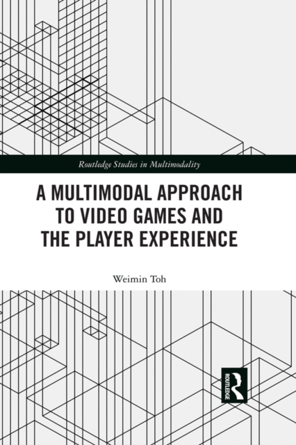 A Multimodal Approach to Video Games and the Player Experience, EPUB eBook