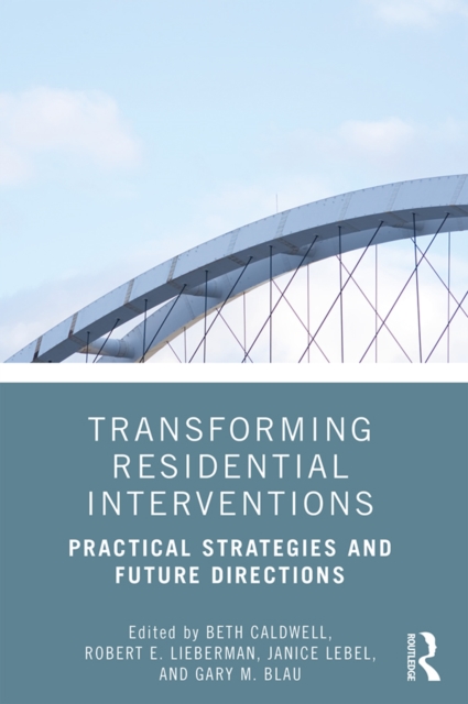Transforming Residential Interventions : Practical Strategies and Future Directions, PDF eBook