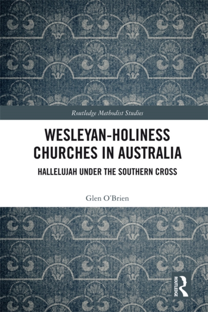 Wesleyan-Holiness Churches in Australia : Hallelujah under the Southern Cross, PDF eBook