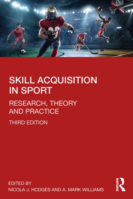 Skill Acquisition in Sport : Research, Theory and Practice, EPUB eBook