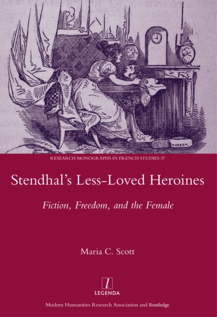Stendhal's Less-Loved Heroines : Fiction, Freedom, and the Female, PDF eBook