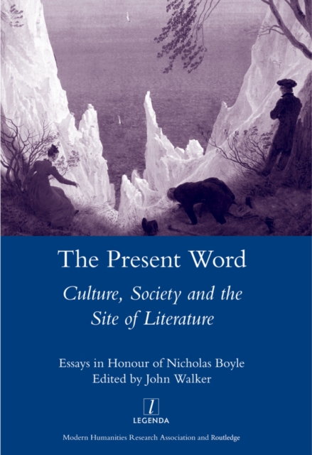 The Present Word. Culture, Society and the Site of Literature : Essays in Honour of Nicholas Boyle, EPUB eBook