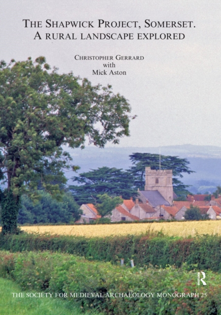 The Shapwick Project, Somerset : A Rural Landscape Explored, PDF eBook