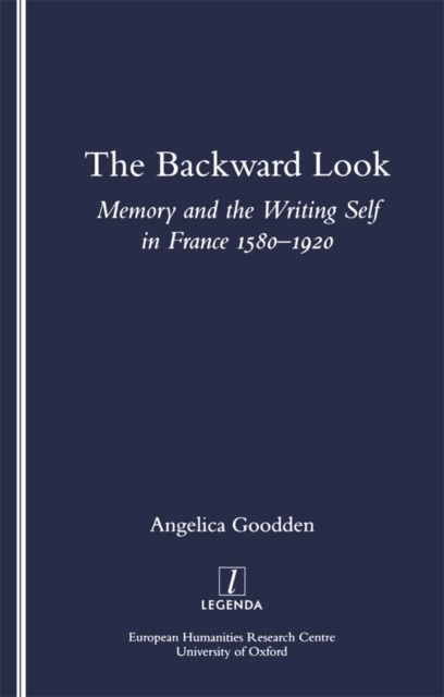The Backward Look : Memory and Writing Self in France 1580-1920, PDF eBook