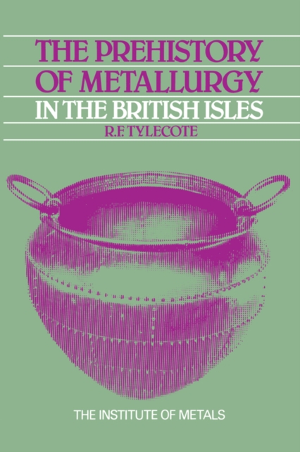 The Prehistory of Metallurgy in the British Isles: 5, PDF eBook