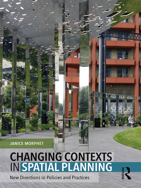 Changing Contexts in Spatial Planning : New Directions in Policies and Practices, EPUB eBook
