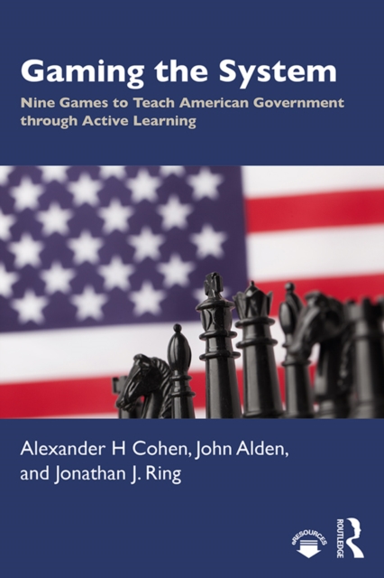 Gaming the System : Nine Games to Teach American Government through Active Learning, EPUB eBook