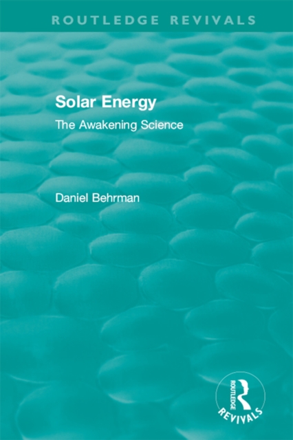 Routledge Revivals: Solar Energy (1979) : The Awakening Science, PDF eBook