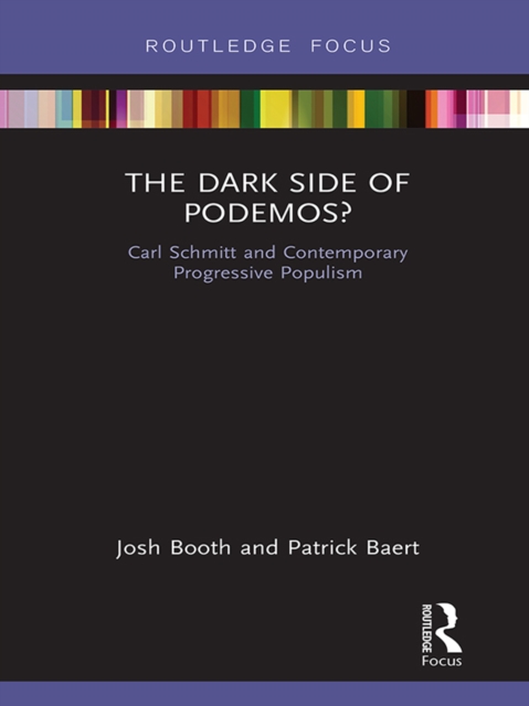 The Dark Side of Podemos? : Carl Schmitt and Contemporary Progressive Populism, EPUB eBook
