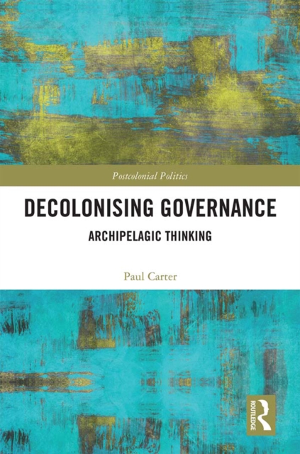 Decolonising Governance : Archipelagic Thinking, EPUB eBook