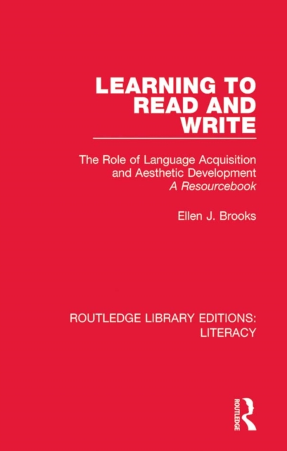 Learning to Read and Write : The Role of Language Acquisition and Aesthetic Development: A Resourcebook, PDF eBook