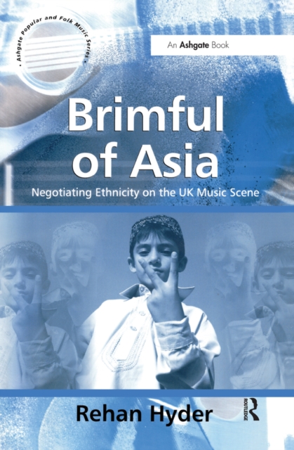 Brimful of Asia : Negotiating Ethnicity on the UK Music Scene, PDF eBook