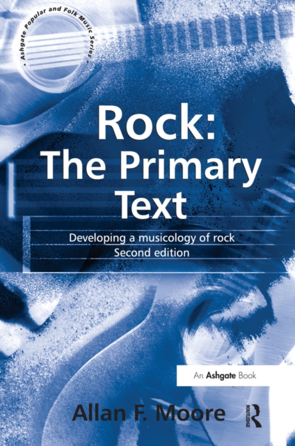 Rock: The Primary Text : Developing a Musicology of Rock, PDF eBook