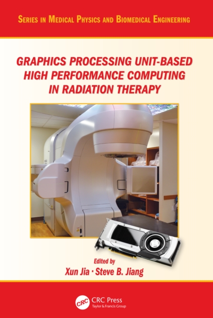 Graphics Processing Unit-Based High Performance Computing in Radiation Therapy, EPUB eBook